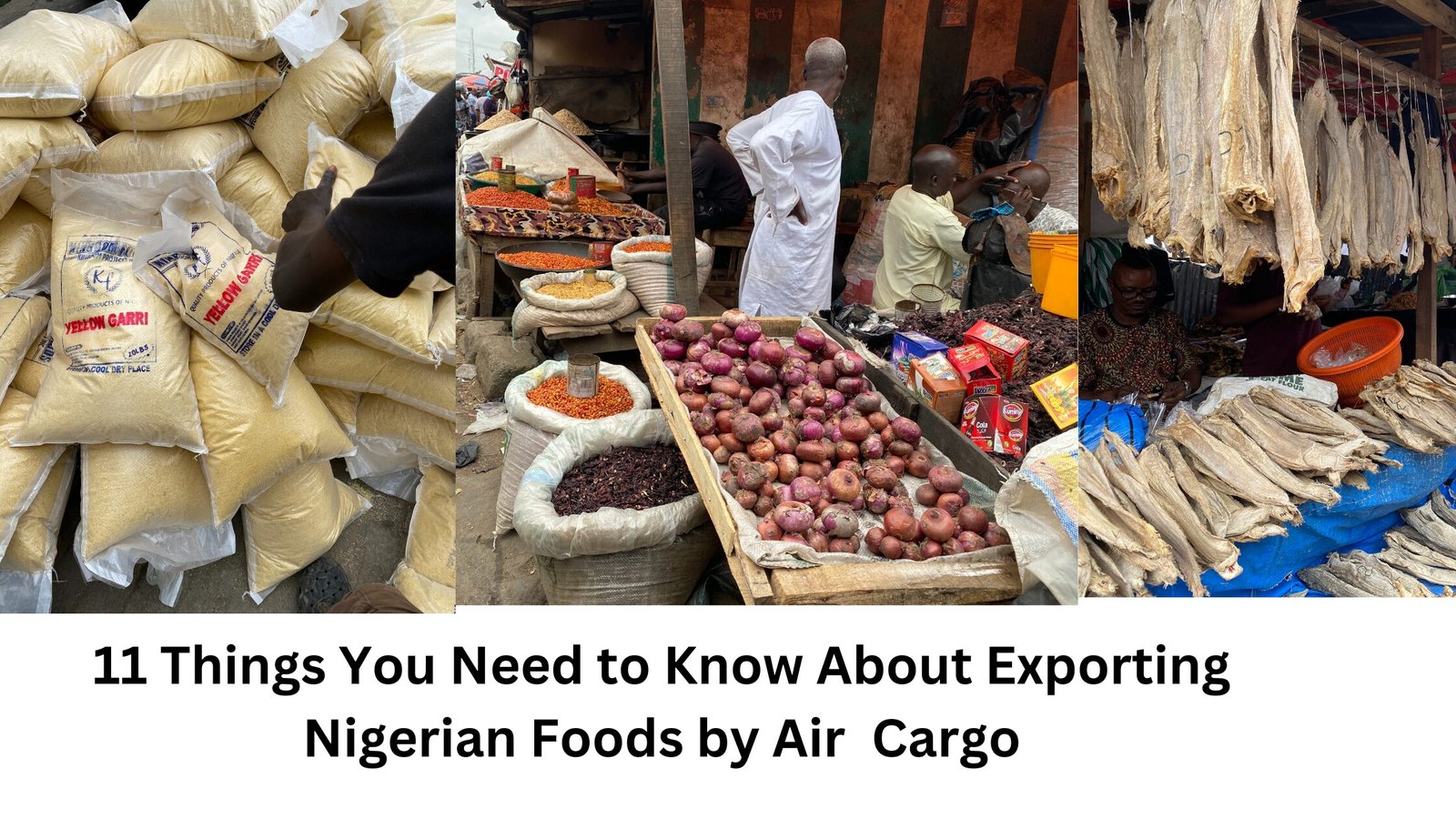 11 Things You Need to Know About Exporting Nigerian Foods by Air Cargo